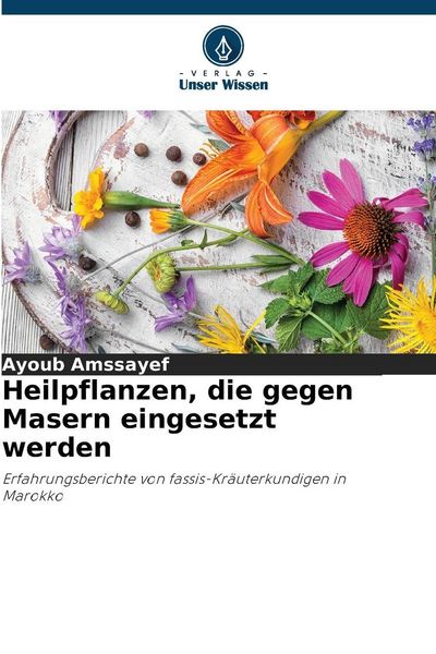 Heilpflanzen, die gegen Masern eingesetzt werden, Taschenbuch von Ayoub Amssayef, Verlag Unser Wissen, 9786209136313