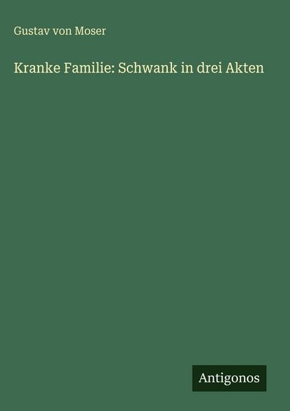 Produktbild: Kranke Familie: Schwank in drei Akten