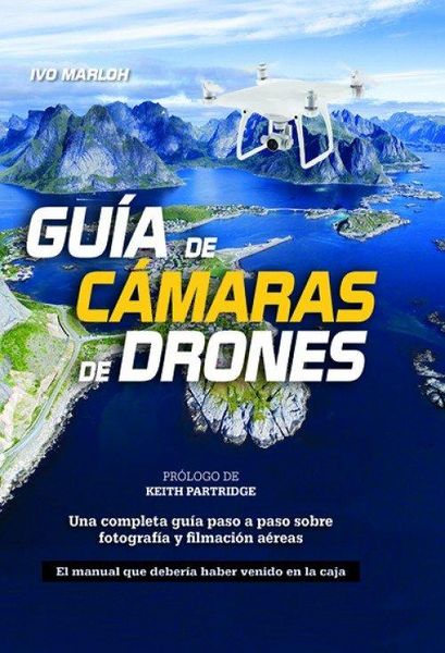 Produktbild: Gu&iacute;a de c&aacute;maras de drones : una completa gu&iacute;a paso a paso sobre fotograf&iacute;a y filmaci&oacute;n a&eacute;reas