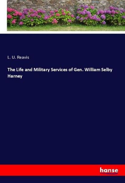 Produktbild: The Life and Military Services of Gen. William Selby Harney