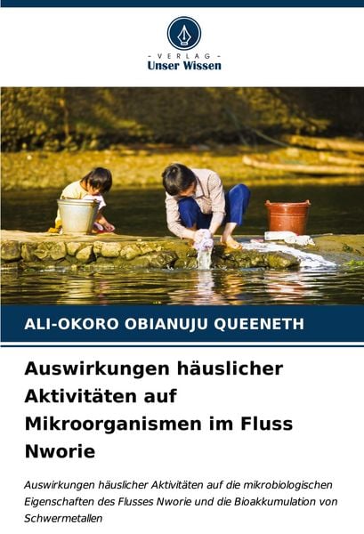 Auswirkungen häuslicher Aktivitäten auf Mikroorganismen im Fluss Nworie, Taschenbuch von Ali-Okoro Obianuju Queeneth, Verlag Unser Wissen,