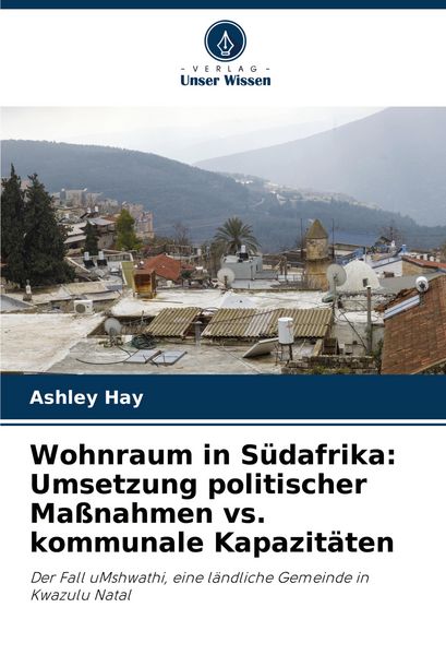 Produktbild: Wohnraum in S&uuml;dafrika: Umsetzung politischer Ma&szlig;nahmen vs. kommunale Kapazit&auml;ten