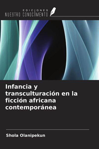 Produktbild: Infancia y transculturaci&oacute;n en la ficci&oacute;n africana contempor&aacute;nea