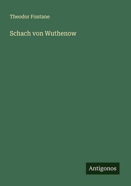 Schach von Wuthenow, Taschenbuch von Theodor Fontane, Antigonos Verlag, 9783566002251