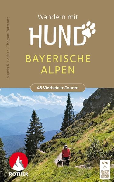 ROTHER Wanderbuch Wandern mit Hund Bayerische Alpen, Taschenbuch von Martin R. Locher,Thomas Rettstatt, Rother Bergverlag, 978-3-7633-3437-7
