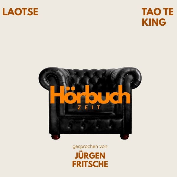 Tao Te King. Ein philosophisches Meisterwerk. - Hörbuchzeit , Laotse, Audio, 9783754519431