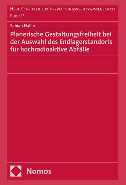 Produktbild: Planerische Gestaltungsfreiheit bei der Auswahl des Endlagerstandorts f&uuml;r hochradioaktive Abf&auml;lle