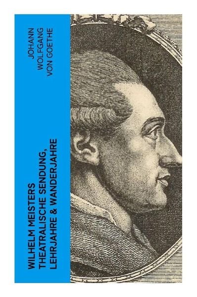 Produktbild: Wilhelm Meisters theatralische Sendung, Lehrjahre & Wanderjahre