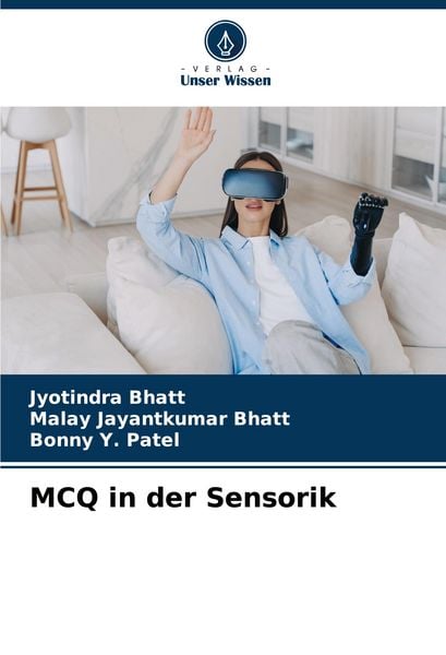 MCQ in der Sensorik, Taschenbuch von Jyotindra Bhatt , Malay Jayantkumar Bhatt , Bonny Y. Patel, Verlag Unser Wissen, 9786203890907