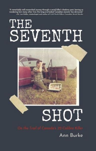 Produktbild: The Seventh Shot: On the Trail of Canada's .22-Calibre Killer