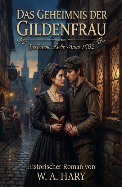 Produktbild: Das Geheimnis der Gildenfrau Verbotene Liebe Anno 1602 Historischer Roman