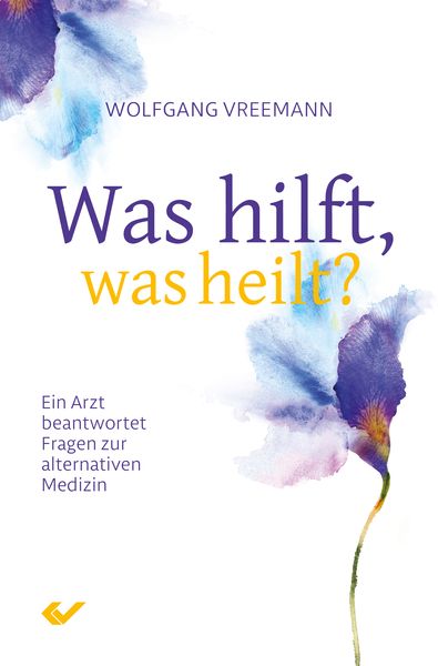 Was hilft, was heilt?, Taschenbuch von Wolfgang Vreemann, Christliche Verlagsgesellschaft, 978-3-86353-357-1