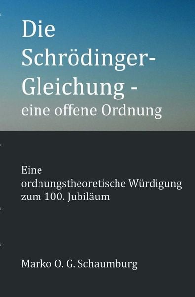Produktbild: Die Schr&ouml;dinger-Gleichung - eine offene Ordnung