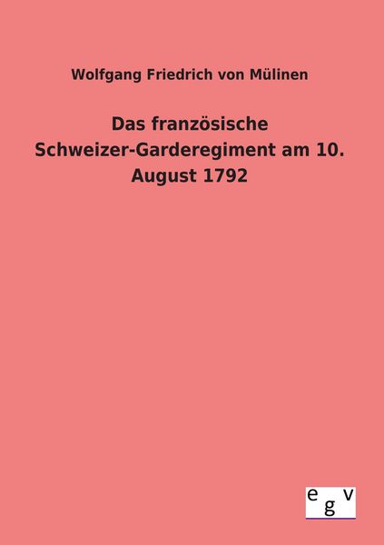 Produktbild: Das franz&ouml;sische Schweizer-Garderegiment am 10. August 1792
