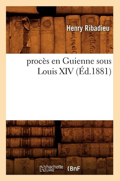 Produktbild: proc&egrave;s en Guienne sous Louis XIV (&Eacute;d.1881)