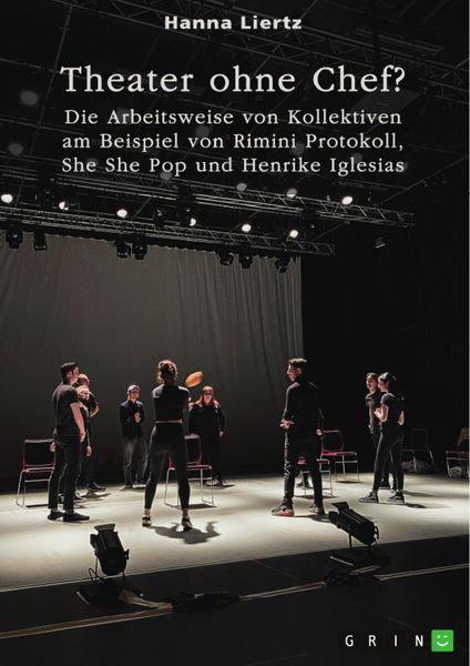 Produktbild: Theater ohne Chef? Die Arbeitsweise von Kollektiven am Beispiel von Rimini Protokoll, She She Pop und Henrike Iglesias