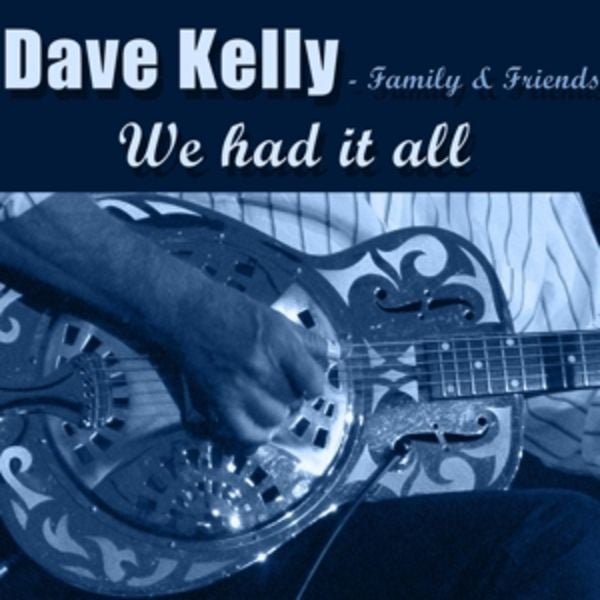 We Had It All - Dave-Family & Friends Kelly, CD