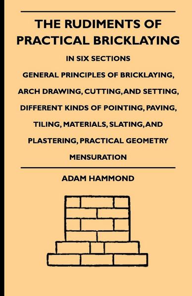 Produktbild: The Rudiments Of Practical Bricklaying - In Six Sections