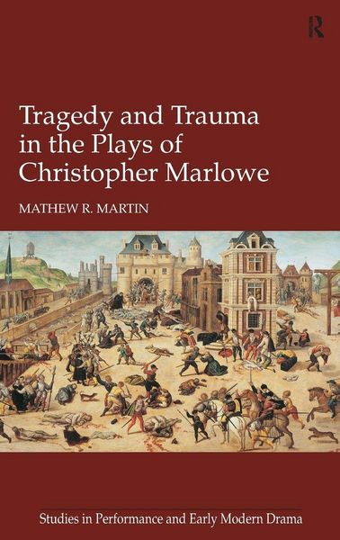 Produktbild: Tragedy and Trauma in the Plays of Christopher Marlowe