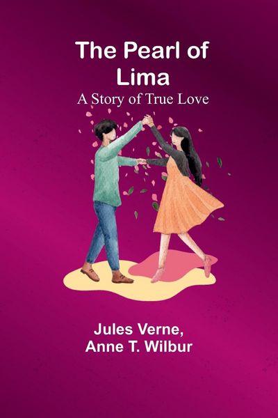 Produktbild: The Pearl of Lima ; A Story of True Love
