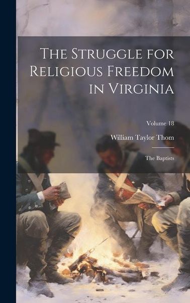 Produktbild: The Struggle for Religious Freedom in Virginia: The Baptists; Volume 18