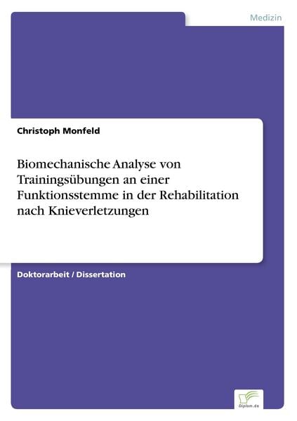 Biomechanische Analyse von Trainingsübungen an einer Funktionsstemme in der Rehabilitation nach Knieverletzungen, Taschenbuch von Christoph Monfeld,