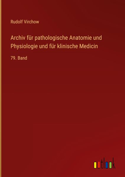 Produktbild: Archiv f&uuml;r pathologische Anatomie und Physiologie und f&uuml;r klinische Medicin