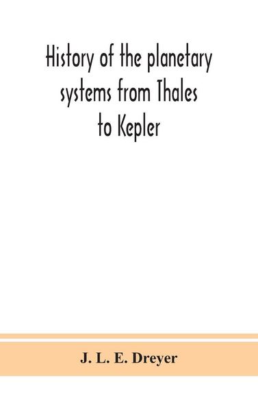 Produktbild: History Of The Planetary Systems From Thales To Kepler