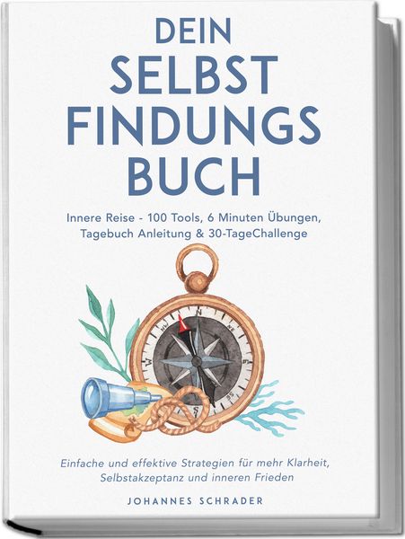 Produktbild: Dein Selbstfindungsbuch: Innere Reise - 100 Tools, 6 Minuten &Uuml;bungen, Tagebuchanleitung & 30-Tage-Challenge