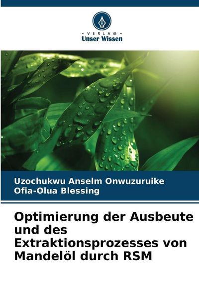 Produktbild: Optimierung der Ausbeute und des Extraktionsprozesses von Mandel&ouml;l durch RSM