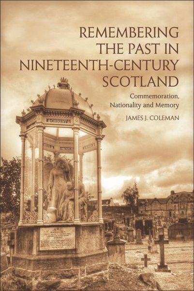 Produktbild: Remembering the Past in Nineteenth-Century Scotland