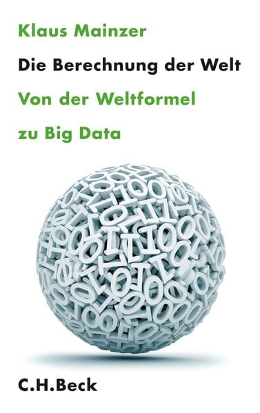 Die Berechnung der Welt, Gebundene Ausgabe von Klaus Mainzer, C.H. Beck, 9783406661303