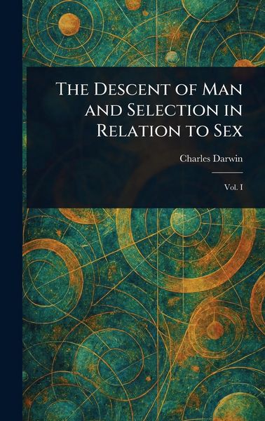 Produktbild: The Descent of Man and Selection in Relation to Sex
