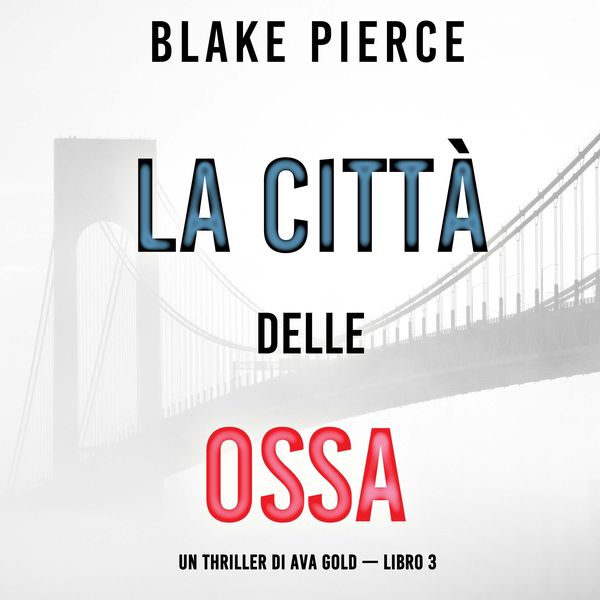 La città delle ossa: Un thriller di Ava Gold (Libro 3)