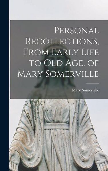 Produktbild: Personal Recollections, From Early Life to Old Age, of Mary Somerville
