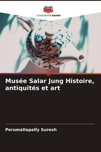 Produktbild: Mus&eacute;e Salar Jung Histoire, antiquit&eacute;s et art