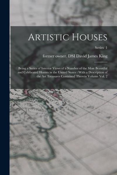 Produktbild: Artistic Houses: Being a Series of Interior Views of a Number of the Most Beautiful and Celebrated Homes in the United States: With a D