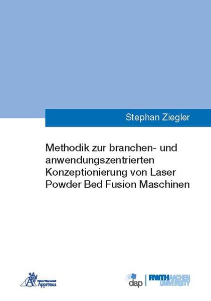 Produktbild: Methodik zur branchen- und anwendungszentrierten Konzeptionierung von Laser Powder Bed Fusion Maschinen