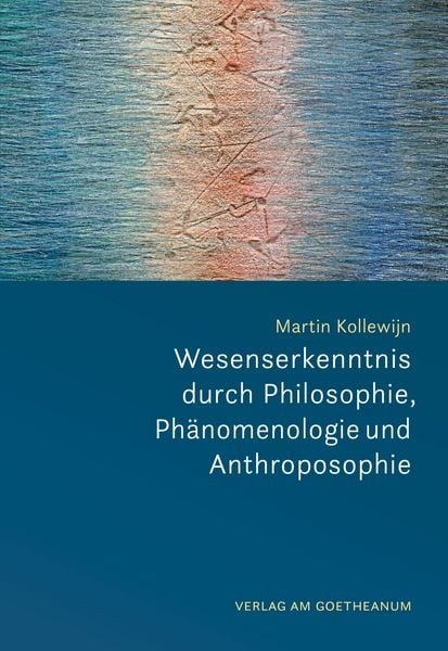 Produktbild: Wesenserkenntnis durch Philosophie, Ph&auml;nomenologie und Anthroposophie