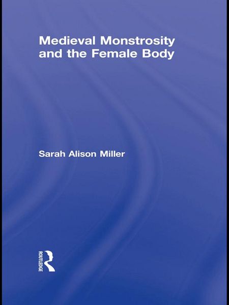 Produktbild: Medieval Monstrosity and the Female Body