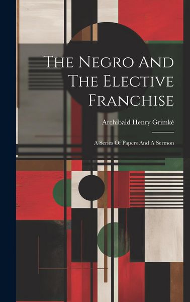 Produktbild: The Negro And The Elective Franchise