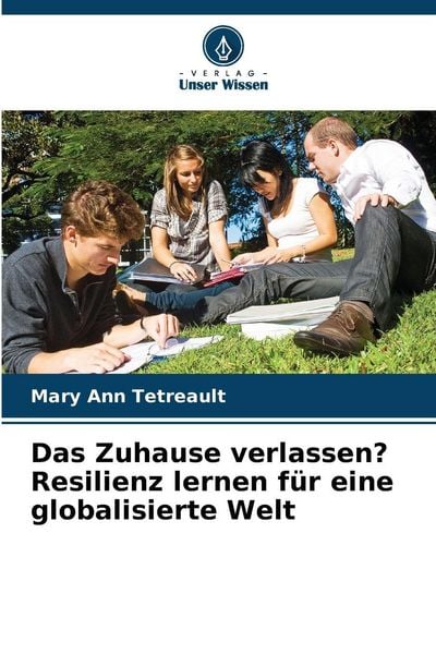 Produktbild: Das Zuhause verlassen? Resilienz lernen f&uuml;r eine globalisierte Welt