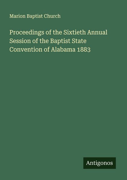 Produktbild: Proceedings of the Sixtieth Annual Session of the Baptist State Convention of Alabama 1883