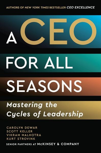A CEO for All Seasons, Gebundene Ausgabe von Carolyn Dewar , Kurt Strovink , Scott Keller , Vikram Malhotra, John Murray, 9781399825603
