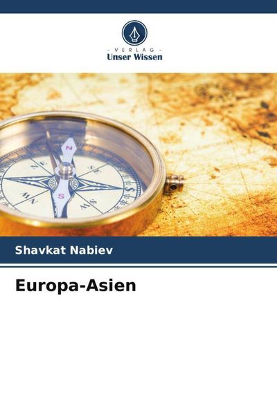 Europa-Asien, Taschenbuch von Shavkat Nabiev, Verlag Unser Wissen, 9786205360286
