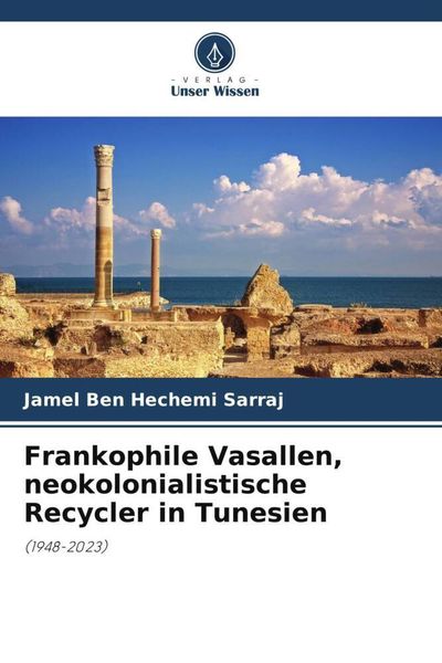 Produktbild: Frankophile Vasallen, neokolonialistische Recycler in Tunesien
