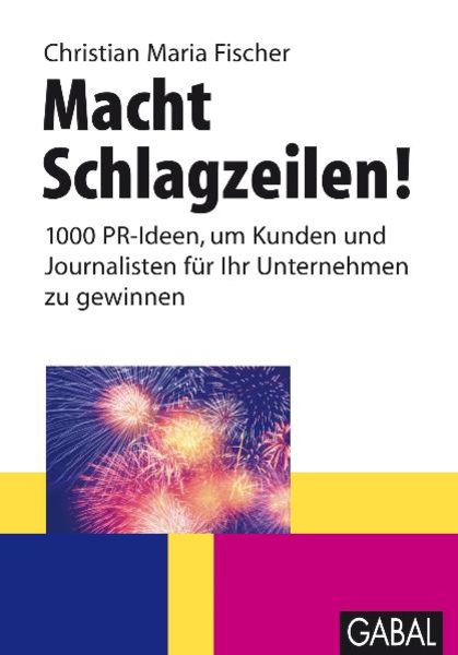 Macht Schlagzeilen!, Gebundene Ausgabe von Christian Maria Fischer, Gabal, 9783897499195