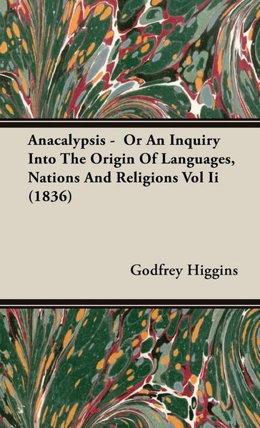 Produktbild: Anacalypsis - Or An Inquiry Into The Origin Of Languages, Nations And Religions Vol Ii (1836)