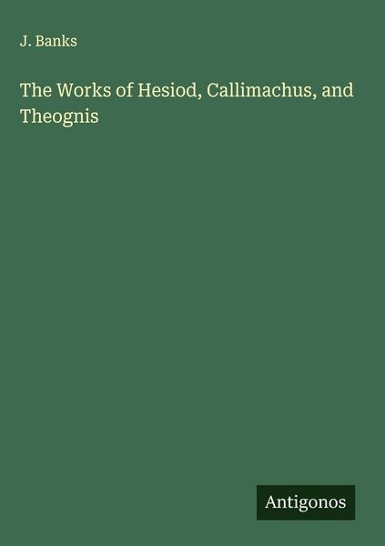 Produktbild: The Works of Hesiod, Callimachus, and Theognis