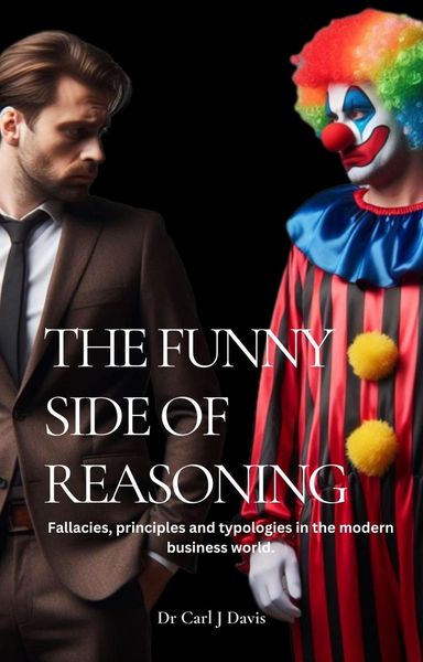 Produktbild: The Funny Side Of Reasoning - Fallacies, principles and typologies in the modern business world.